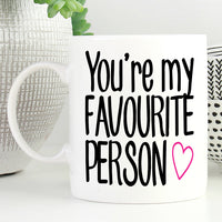 You’re My Favourite Person 11oz Ceramic Mug