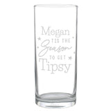 Personalised Tis The Season To Get Tipsy Hi Ball Glass
